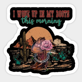 I Woke Up In My Boots This Morning Mountain Boots Cactus Desert Sticker